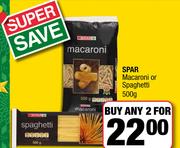 0Spar Macaroni Or Spaghetti-For Any 2 x 500g