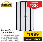 Builders Corner Entry Shower Door-885mm x 885mm