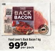 Food Lover's Back Bacon-1kg Per Pack