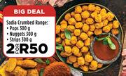 Sadia Crumbed Range (Pops 300g, Nuggets 300g, Strips 300g)-For 2