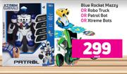 Blue Rocket Mazzy Or Robo Truck Or Patrol Bot Or Xtreme Bots-Each