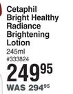 Cetaphill Bright Healthy Radiance Brightening Lotion-245ml