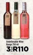 Unbelievable Wine Range-For 3 x 750ml