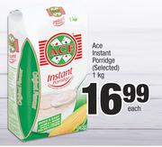Ace Instant Porridge(Selected)-1Kg Each