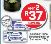 No Name Tuna Shredded In Oil Or Salt Water-Any 2 x 170g