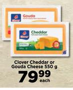 Clover Cheddar Or Gouda Cheese-550g Each
