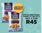 CFB Crumbed Chicken Nuggets Or Pops-For Any 2 x 400g
