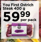 You First Ostrich Steak-400g Per Pack