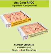 New Era Chickens Mixed Portions, Thighs Or Bulk Things-For Any 2 x 5kg