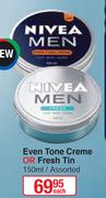 Nivea Men Even Tone Creme Or Fresh Tin Assorted-150ml Each