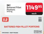 I & J Battered Fillet Portions-9.45Kg Each
