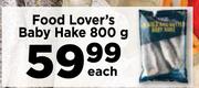 Food Lover's Baby Hake-800g Each
