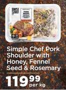 Simple Chef Pork Shoulder With Honey, Fennel Seed & Rosemary-Per Kg