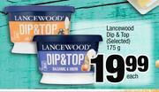 Lancewood Dip & Top (Selected)-175g Each