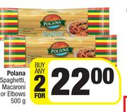 Polana Spaghetti Macaroni Elbows-For 2 x 500g