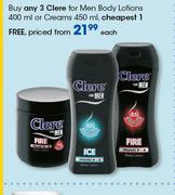 Clere For Men Body Lotions-400ml Or Creams-450ml Each