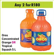 Oros Concentrated Orange Or Tropical Squash-For 2 x 5L