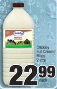 Crickley Full Cream Maas-2Ltr Each