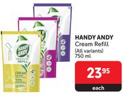 Handy Andy Cream Refill (All Variants)-750ml Each