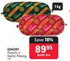 Eskort French Or Garlic Polony-1Kg Both For