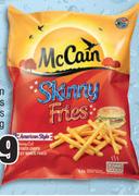 McCain Skinny Fries Or Slap Chips-1Kg Each