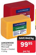Lancewood Firm Cheese Mini Loaf Gouda Or Cheddar-1.25Kg Per Kg 