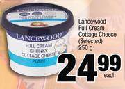 Lancewood Full Cream Cottage Cheese(Selected)-250g Each