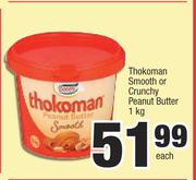 Thokoman Smooth Or Crunchy Peanut Butter-1Kg Each