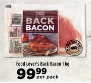 Food Lover's Back Bacon-1kg Per Pack