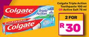 Colgate Triple Action Toothpaste 100ml or Active Salt75ml-For 2