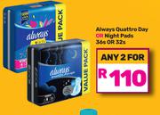 Always Quattro Day or Night Pads 36s or 32s-Any 2