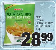 Spar Frozen Skinny Cut Fries Or Slap Chips-1kg Each