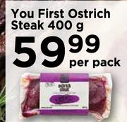 You First Ostrich Steak-400g Per Pack
