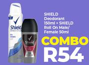 Shield Deodorant 150ml + Shield Roll On Male/Female 50ml-Combo