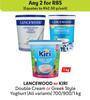 Lancewood Or kiri Double Cream Or Greek Style Yoghurt (All Variants)-For Any 2 x 700/900/1kg