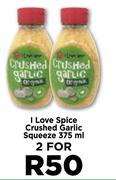 I Love Spice Crushed Garlic Squeeze-For 2 x 375ml
