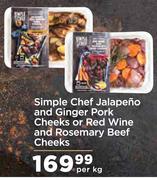 Simple Chef Jalapeno & Ginger Pork Cheeks Or Red Wine & Rosemary Beef Cheeks-Per Kg