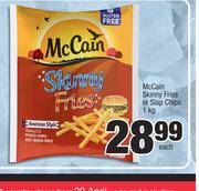 McCain Skinny Fries Or Slap Chips-1Kg Each