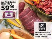 You First Ostrich Steak-400g Per Pack