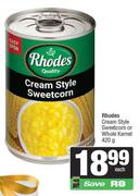 Rhodes Cream Style Sweetcorn Or Whole Kernel-420gm Each