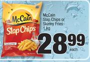 McCain Slap Chips Or Skinny Fries-1Kg Each