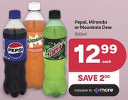 Pepsi, Mirinda Or Mountain Dew-500ml Each