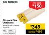 Col Timbers 10 Pack Pine Quadrants 3m x 19mm x 19mm (622575)
