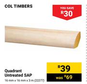 Col Timbers Quadrant Untreated SAP 22277- 16mm X 16mm X 3m