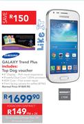 Samsung Trend Plus+Top Dog Voucher-On An Initial uChoose Flexi 100