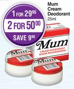 Mum Cream Deodorant-For 2 x 25ml
