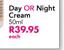 Day Or Night Cream-50ml Each