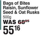 Bags Of Bites Raisin, Sunflower Seed & Oat Rusks-500g