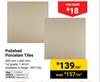 Polished Porcelain Tiles-600mm x 600mm Per Sqm