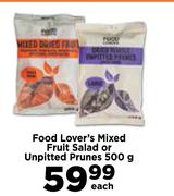 Food Lover's Mixed Fruit Salad Or Unpitted Prunes-500g Each